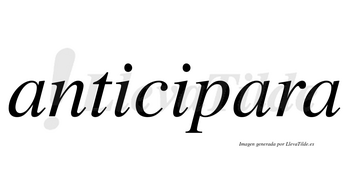 Anticipara no lleva tilde con vocal tónica en la segunda «a»