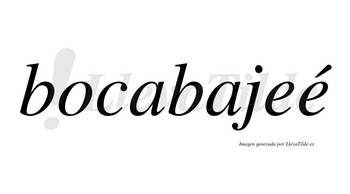 Bocabajeé  lleva tilde con vocal tónica en la segunda «e»