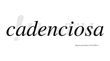 Cadenciosa no lleva tilde con vocal tónica en la «o»