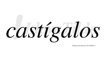 Castígalos  lleva tilde con vocal tónica en la «i»
