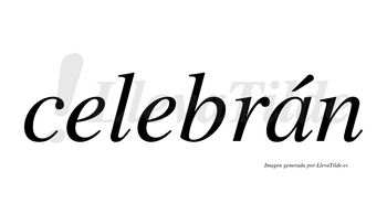 Celebrán  lleva tilde con vocal tónica en la «a»