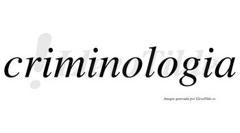 Criminologia no lleva tilde con vocal tónica en la segunda «o»