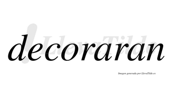 Decoraran  no lleva tilde con vocal tónica en la primera «a»