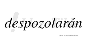 Despozolarán  lleva tilde con vocal tónica en la segunda «a»