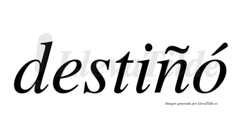Destiñó  lleva tilde con vocal tónica en la «o»