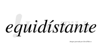 Equidístante  lleva tilde con vocal tónica en la segunda «i»