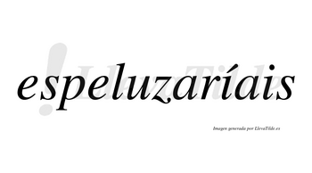 Espeluzaríais  lleva tilde con vocal tónica en la primera «i»