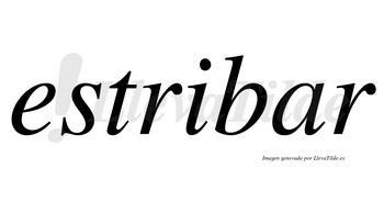 Estribar no lleva tilde con vocal tónica en la «a»