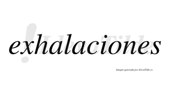 Exhalaciones  no lleva tilde con vocal tónica en la «o»