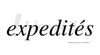 Expedités  lleva tilde con vocal tónica en la tercera «e»