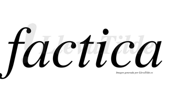 Factica  no lleva tilde con vocal tónica en la «i»