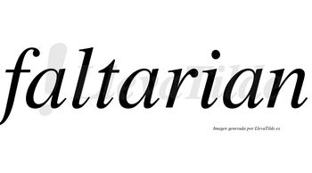 Faltarian no lleva tilde con vocal tónica en la segunda «a»