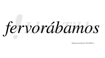 Fervorábamos  lleva tilde con vocal tónica en la primera «a»