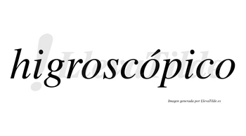 Higroscópico  lleva tilde con vocal tónica en la segunda «o»