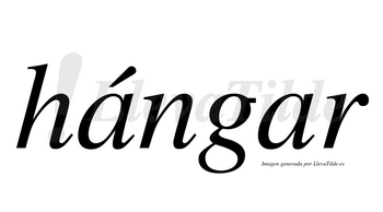 Hángar  lleva tilde con vocal tónica en la primera «a»
