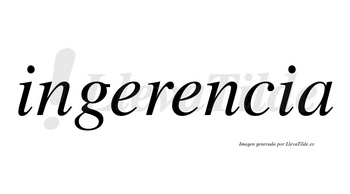 Ingerencia  no lleva tilde con vocal tónica en la segunda «e»