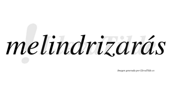 Melindrizarás  lleva tilde con vocal tónica en la segunda «a»