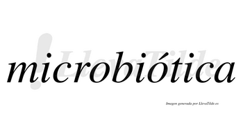Microbiótica  lleva tilde con vocal tónica en la segunda «o»