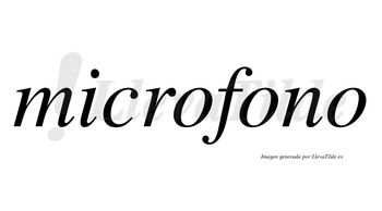 Microfono no lleva tilde con vocal tónica en la segunda «o»