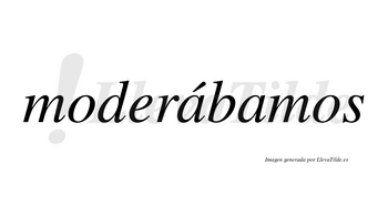 Moderábamos  lleva tilde con vocal tónica en la primera «a»