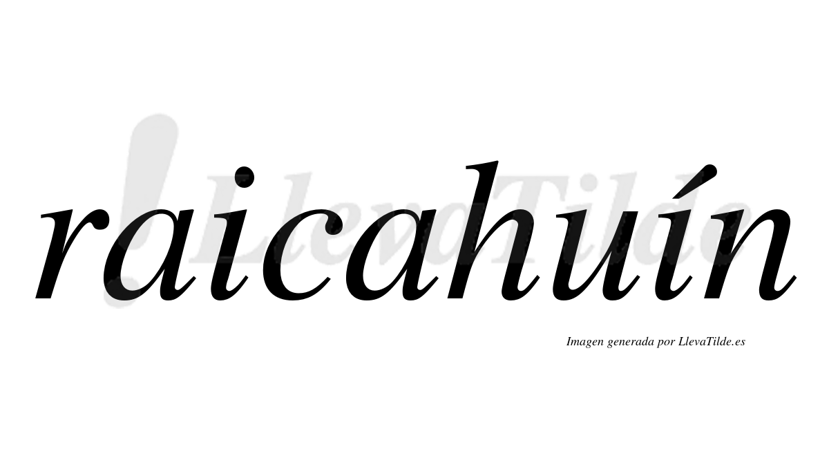 Raicahuín  lleva tilde con vocal tónica en la segunda "i"