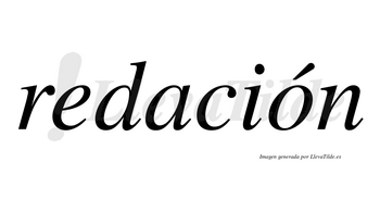 Redación  lleva tilde con vocal tónica en la «o»