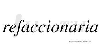 Refaccionaria  no lleva tilde con vocal tónica en la segunda «a»