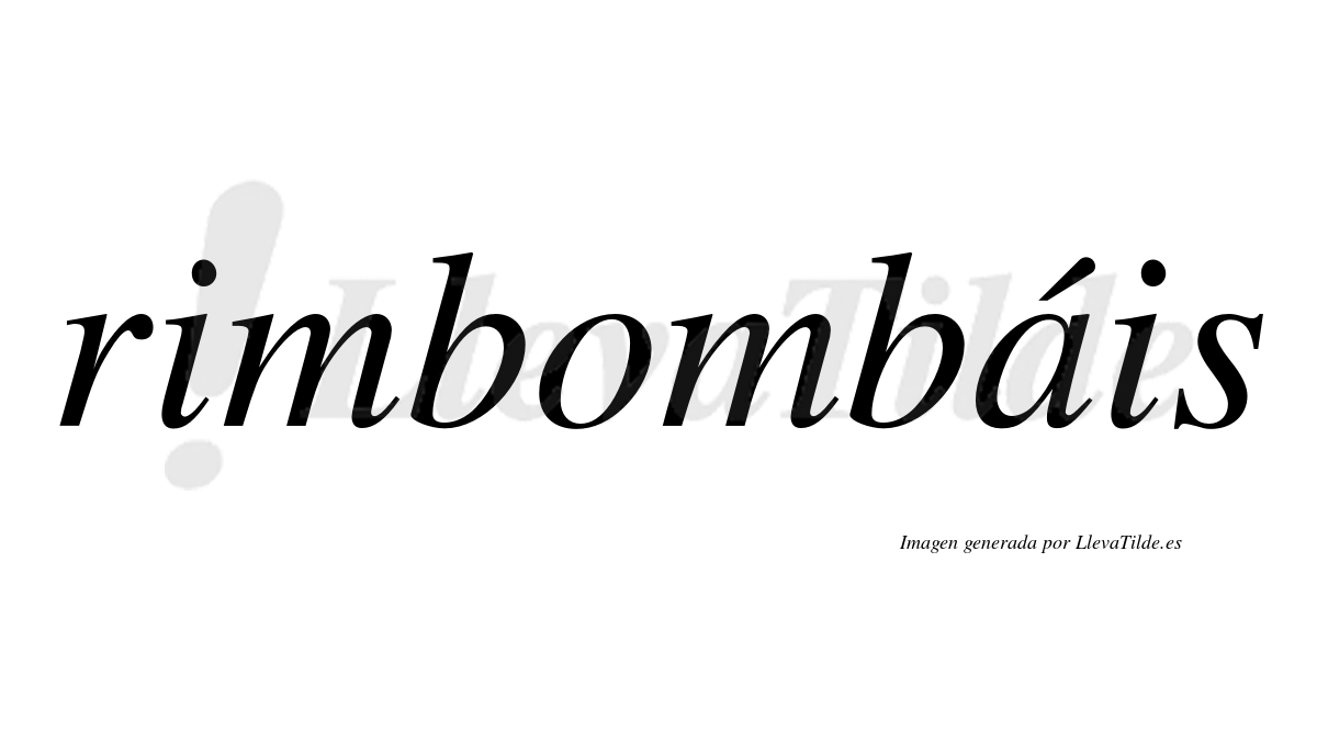 Rimbombáis  lleva tilde con vocal tónica en la "a"