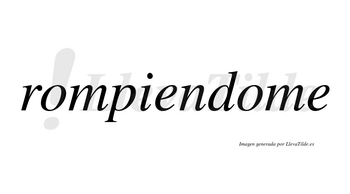 Rompiendome no lleva tilde con vocal tónica en la segunda «o»