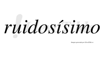 Ruidosísimo  lleva tilde con vocal tónica en la segunda «i»