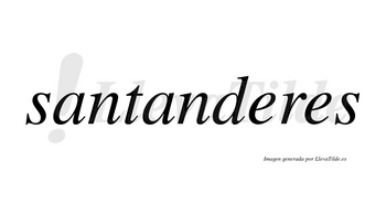 Santanderes no lleva tilde con vocal tónica en la primera «e»