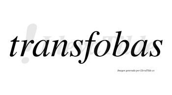 Transfobas no lleva tilde con vocal tónica en la «o»
