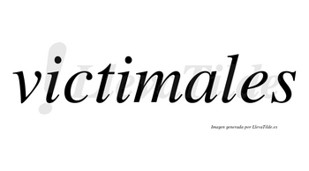 Victimales no lleva tilde con vocal tónica en la «a»