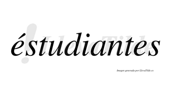Éstudiantes  lleva tilde con vocal tónica en la primera «e»
