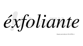 Éxfoliante lleva tilde con vocal tónica en la primera «e»