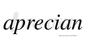 Aprecian  no lleva tilde con vocal tónica en la «e»