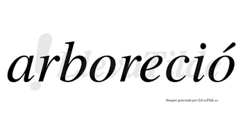 Arboreció  lleva tilde con vocal tónica en la segunda «o»
