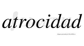 Atrocidad  no lleva tilde con vocal tónica en la segunda «a»