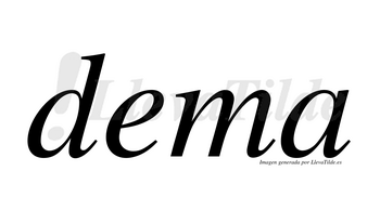 Dema  no lleva tilde con vocal tónica en la «e»