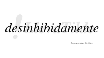 Desinhibida no lleva tilde con vocal tónica en la tercera «i»