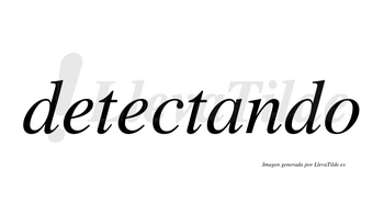 Detectando  no lleva tilde con vocal tónica en la «a»