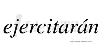 Ejercitarán  lleva tilde con vocal tónica en la segunda «a»
