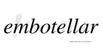 Embotellar no lleva tilde con vocal tónica en la «a»