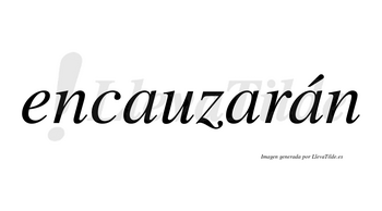 Encauzarán  lleva tilde con vocal tónica en la tercera «a»
