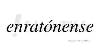 Enratónense  lleva tilde con vocal tónica en la «o»