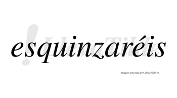 Esquinzaréis  lleva tilde con vocal tónica en la segunda «e»