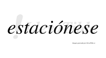 Estaciónese  lleva tilde con vocal tónica en la «o»