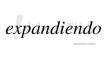 Expandiendo  no lleva tilde con vocal tónica en la segunda «e»