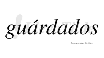 Guárdados lleva tilde con vocal tónica en la primera «a»