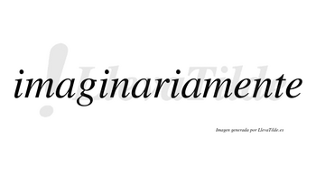 Imaginaria no lleva tilde con vocal tónica en la segunda «a»
